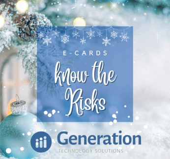 Generation Technology Solutions - Blog - E-Cards: Knowing the Risks