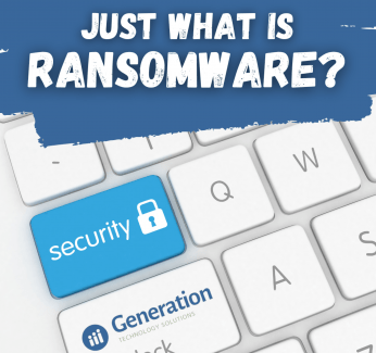 Generation Technology Solutions Blog: Just what is ransomware?