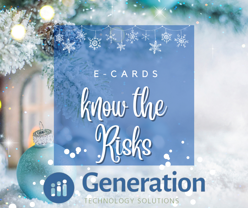Generation Technology Solutions - Blog - E-Cards: Knowing the Risks