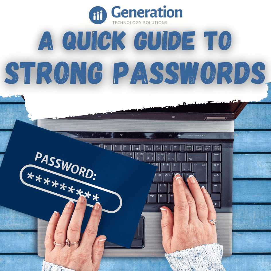 Generation Technology Solutions Blog: A Quick Guide to Strong Passwords